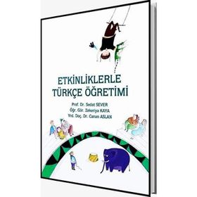 ETKINLIKLERLE TÜRKÇE ÖĞRETİMİ - SEDAT SEVER;ZEKERIYA KAYA;CANAN ASLAN