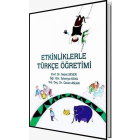 ETKINLIKLERLE TÜRKÇE ÖĞRETİMİ - SEDAT SEVER;ZEKERIYA KAYA;CANAN ASLAN