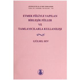 Etmek Fiiliyle Yapılan Birleşik Fiiller ve Tamlayıcılarla Kullanılışı - gursel sev