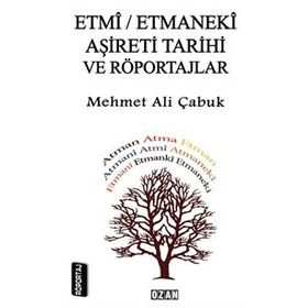 Etmi - Etmanaki Aşireti ve Röportajlar - Mehmet Ali Çabuk