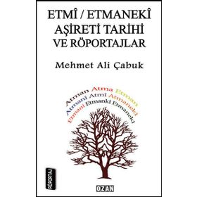 Etmi /Etmaneki Aşireti Tarihi ve Röportajlar - Mehmet Ali Çabuk