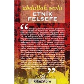 ETNIK FELSEFE - ABDULLAH ŞEVKI