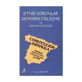 Etnik Sorunlar Demokratikleşme ve Bask Milliyetçiliği - Yavuz Çilliler
