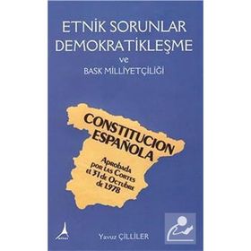 Etnik Sorunlar Demokratikleşme ve Bask Milliyetçiliği - Yavuz Çilliler