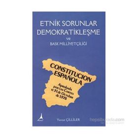 Etnik Sorunlar Demokratikleşme ve Bask Milliyetçiliği - Yavuz Çilliler