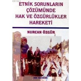 ETNIK SORUNLARIN ÇÖZÜMÜNDE HAK VE ÖZGÜRLÜKLER HAREKETI - NURCAN ÖZGÜR