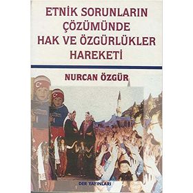 ETNIK SORUNLARIN ÇÖZÜMÜNDE HAK VE ÖZGÜRLÜKLER HAREKETI - NURCAN ÖZGÜR