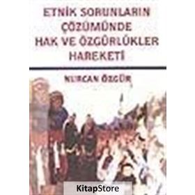 ETNIK SORUNLARIN ÇÖZÜMÜNDE HAK VE ÖZGÜRLÜKLER HAREKETI - NURCAN ÖZGÜR