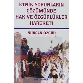 ETNIK SORUNLARIN ÇÖZÜMÜNDE HAK VE ÖZGÜRLÜKLER HAREKETI - NURCAN ÖZGÜR