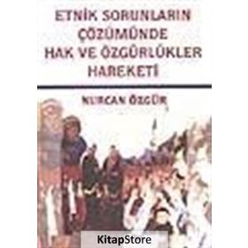 ETNIK SORUNLARIN ÇÖZÜMÜNDE HAK VE ÖZGÜRLÜKLER HAREKETI - NURCAN ÖZGÜR