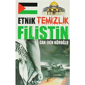 ETNIK TEMIZLIK FILISTIN - CAN EKIN KÖROĞLU