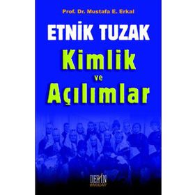 Etnik Tuzak Kimlik ve Açılımlar - Mustafa E. Erkal