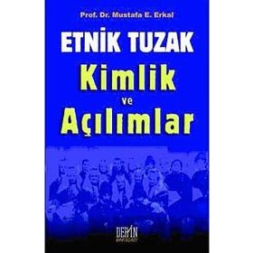 Etnik Tuzak Kimlik ve Açılımlar - Mustafa E. Erkal
