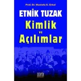 Etnik Tuzak Kimlik ve Açılımlar - Mustafa E. Erkal
