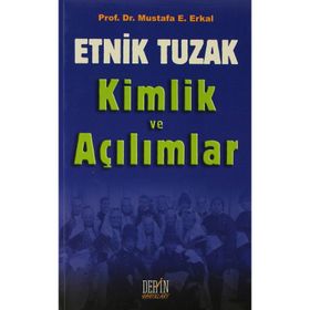 Etnik Tuzak Kimlik ve Açılımlar - Mustafa E. Erkal