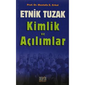 Etnik Tuzak Kimlik ve Açılımlar - Mustafa E. Erkal