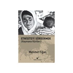 Etnisiteyi Sürdürmek - Mehmet Fiğan