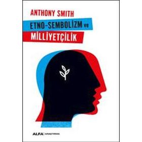 Etno-Sembolizm ve Milliyetçilik - Anthony Smith