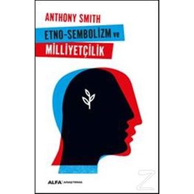Etno-Sembolizm ve Milliyetçilik - Anthony Smith