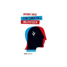 Etno-Sembolizm ve Milliyetçilik - Anthony Smith