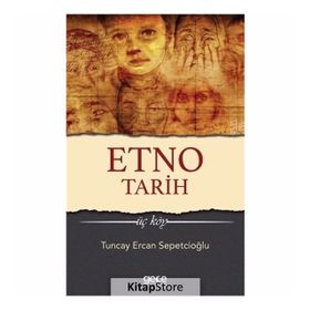 Etno Tarih-Üç Köy - Tuncay Ercan Sepetçioğlu