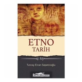 Etno Tarih-Üç Köy - Tuncay Ercan Sepetçioğlu
