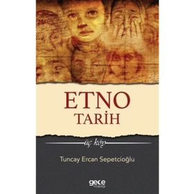 Etno Tarih-Üç Köy - Tuncay Ercan Sepetçioğlu
