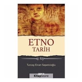 Etno Tarih-Üç Köy - Tuncay Ercan Sepetçioğlu