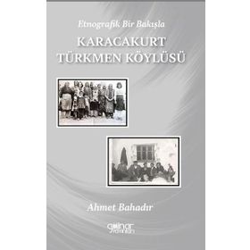 Etnografik Bir Bakışla Karacakurt Türkmen Köylüsü Gülnar Yayınları