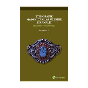 Etnografik Madeni Takılar Üzerine Bir Analiz - Ercan Çalış
