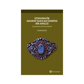 Etnografik Madeni Takılar Üzerine Bir Analiz - Ercan Çalış