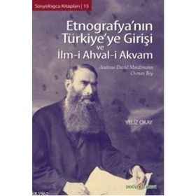 ETNOGRAFYA'NIN TÜRKİYE'YE GİRİŞİ VE İLM-I AHVAL-I AKVAM - ANDREAS DAVID MORDTMANN;OSMAN BEY