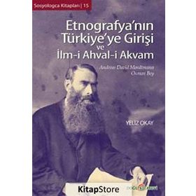 ETNOGRAFYA'NIN TÜRKİYE'YE GİRİŞİ VE İLM-I AHVAL-I AKVAM - ANDREAS DAVID MORDTMANN;OSMAN BEY