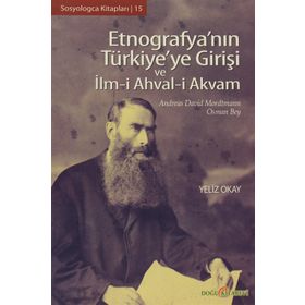 ETNOGRAFYA'NIN TÜRKİYE'YE GİRİŞİ VE İLM-I AHVAL-I AKVAM - ANDREAS DAVID MORDTMANN;OSMAN BEY