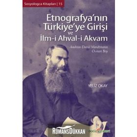 ETNOGRAFYA'NIN TÜRKİYE'YE GİRİŞİ VE İLM-I AHVAL-I AKVAM - ANDREAS DAVID MORDTMANN;OSMAN BEY