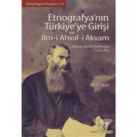 ETNOGRAFYA'NIN TÜRKİYE'YE GİRİŞİ VE İLM-I AHVAL-I AKVAM - ANDREAS DAVID MORDTMANN;OSMAN BEY