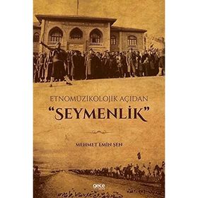Etnomüzikolojik Açıdan Seymenlik - Mehmet Emin Şen