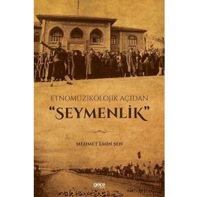 Etnomüzikolojik Açıdan Seymenlik - Mehmet Emin Şen