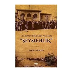 Etnomüzikolojik Açıdan Seymenlik - Mehmet Emin Şen