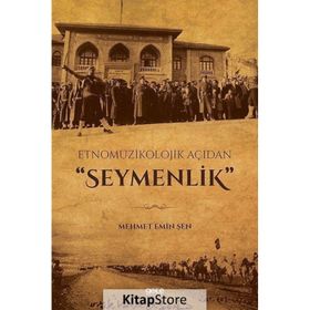 Etnomüzikolojik Açıdan Seymenlik - Mehmet Emin Şen