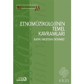 Etnomüzikolojinin Temel Kavramları - Banu Mustan Dönmez