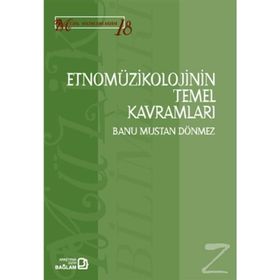 Etnomüzikolojinin Temel Kavramları - Banu Mustan Dönmez