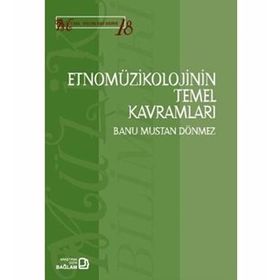 Etnomüzikolojinin Temel Kavramları - Banu Mustan Dönmez