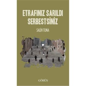 Etrafınız Sarıldı Serbestsiniz - Salih Tuna