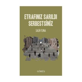 Etrafınız Sarıldı Serbestsiniz - Salih Tuna