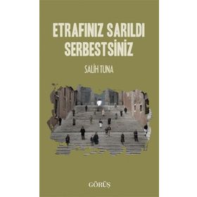 Etrafınız Sarıldı Serbestsiniz - Salih Tuna