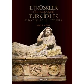 Etrüskler (Tursakalar) Türk İdiler Din ve Dil ile İlgili Deliller - Boyut Yayın Grubu