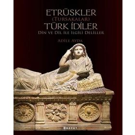 Etrüskler (Tursakalar) Türk İdiler Din ve Dil ile İlgili Deliller - Boyut Yayın Grubu