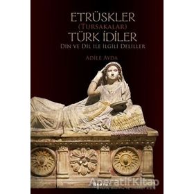 Etrüskler (Tursakalar) Türk İdiler Din ve Dil ile İlgili Deliller - Boyut Yayın Grubu