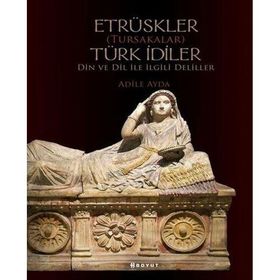 Etrüskler (Tursakalar) Türk İdiler Din ve Dil ile İlgili Deliller - Boyut Yayın Grubu